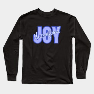 Joy Unconfined - for joyous types Long Sleeve T-Shirt